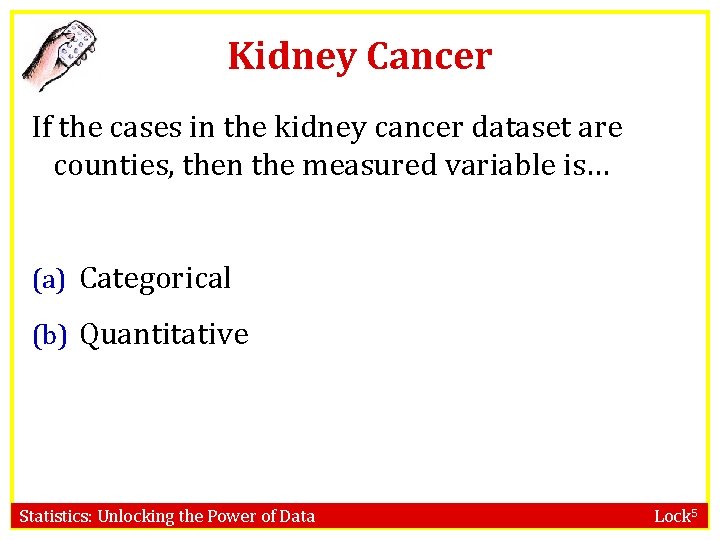 Kidney Cancer If the cases in the kidney cancer dataset are counties, then the