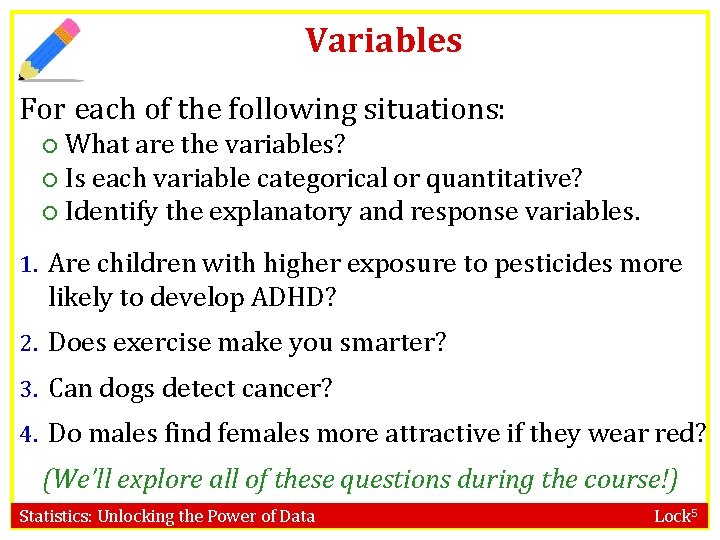 Variables For each of the following situations: What are the variables? Is each variable