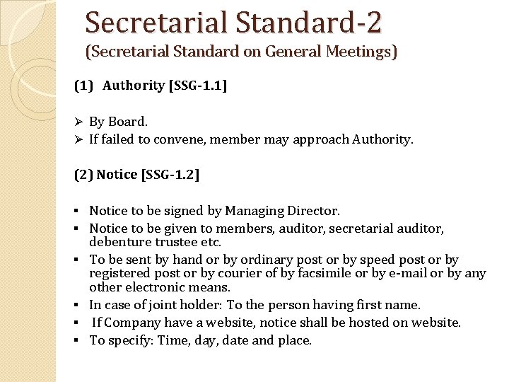 Secretarial Standard-2 (Secretarial Standard on General Meetings) (1) Authority [SSG-1. 1] Ø By Board.