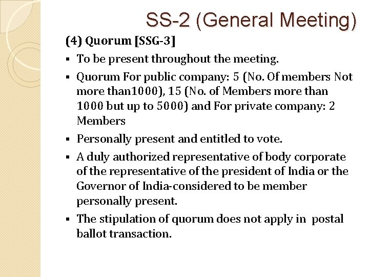 SS-2 (General Meeting) (4) Quorum [SSG-3] § To be present throughout the meeting. §