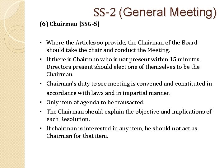 SS-2 (General Meeting) (6) Chairman [SSG-5] § Where the Articles so provide, the Chairman