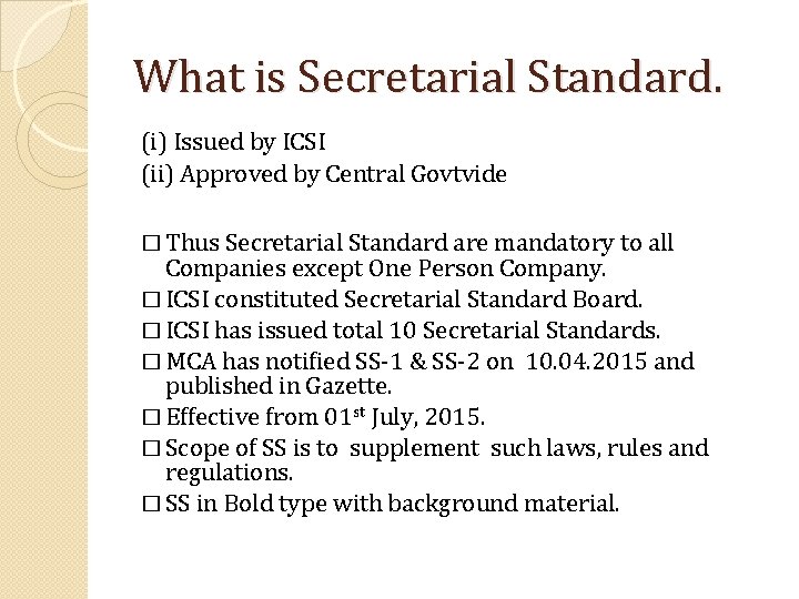 What is Secretarial Standard. (i) Issued by ICSI (ii) Approved by Central Govtvide �