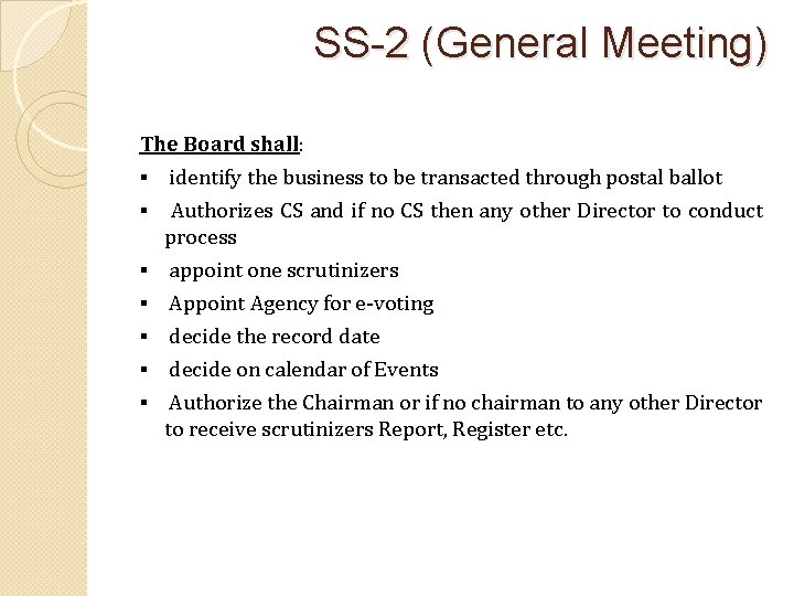 SS-2 (General Meeting) The Board shall: § identify the business to be transacted through