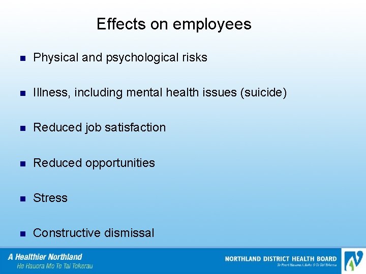 Effects on employees n Physical and psychological risks n Illness, including mental health issues