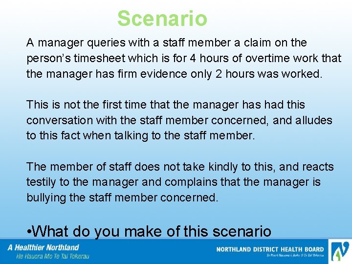 Scenario A manager queries with a staff member a claim on the person’s timesheet