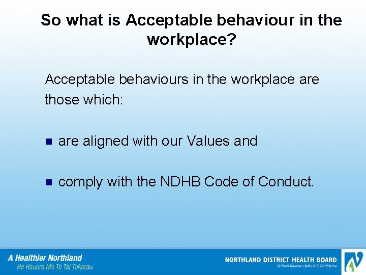 So what is Acceptable behaviour in the workplace? Acceptable behaviours in the workplace are