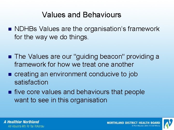 Values and Behaviours n NDHBs Values are the organisation’s framework for the way we