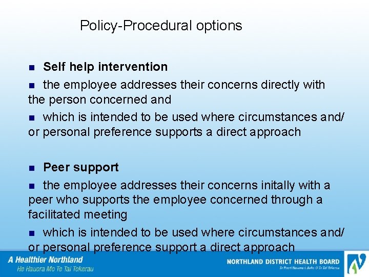 Policy-Procedural options Self help intervention n the employee addresses their concerns directly with the