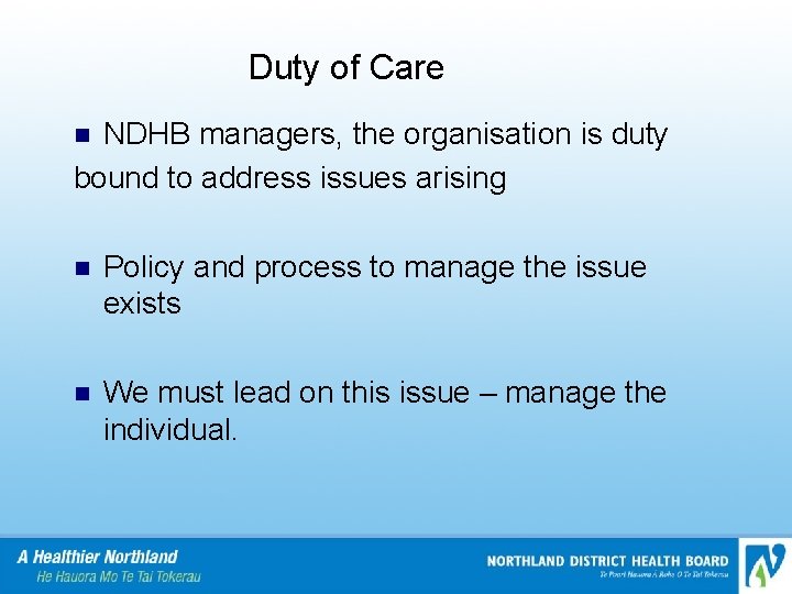 Duty of Care NDHB managers, the organisation is duty bound to address issues arising