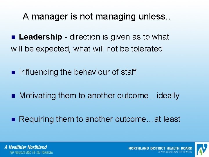 A manager is not managing unless. . Leadership - direction is given as to