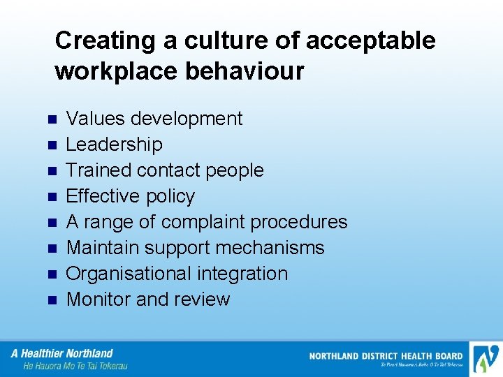 Creating a culture of acceptable workplace behaviour n n n n Values development Leadership