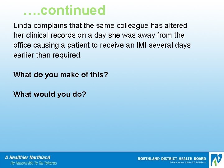 …. continued Linda complains that the same colleague has altered her clinical records on