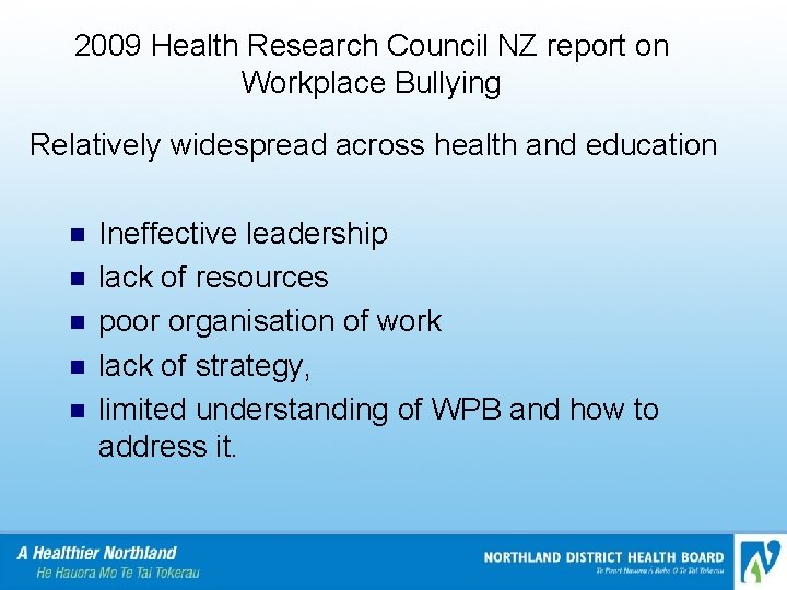 2009 Health Research Council NZ report on Workplace Bullying Relatively widespread across health and