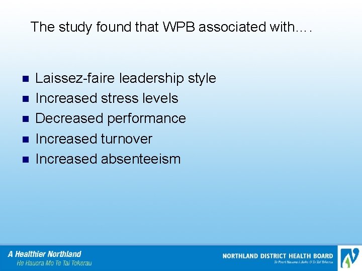 The study found that WPB associated with…. n n n Laissez-faire leadership style Increased