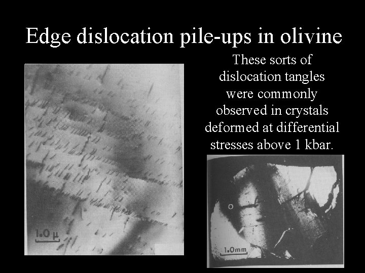 Edge dislocation pile-ups in olivine These sorts of dislocation tangles were commonly observed in