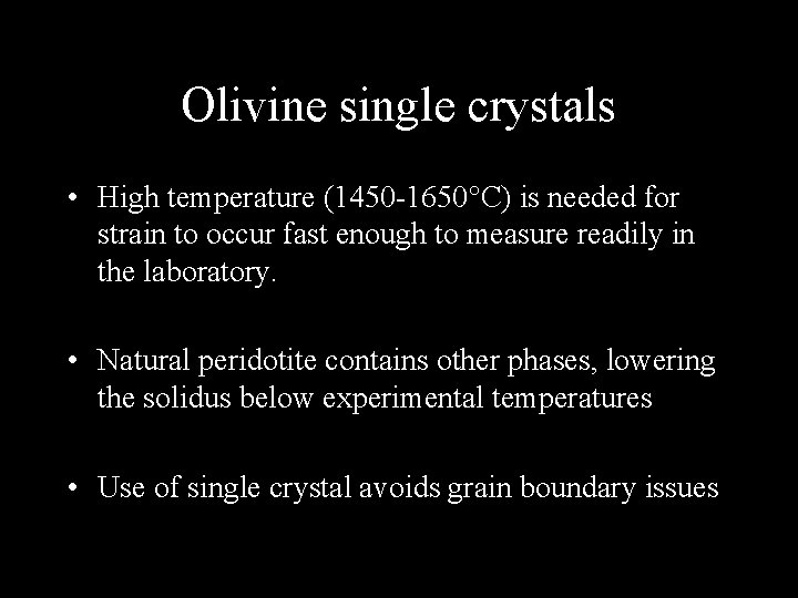 Olivine single crystals • High temperature (1450 -1650°C) is needed for strain to occur