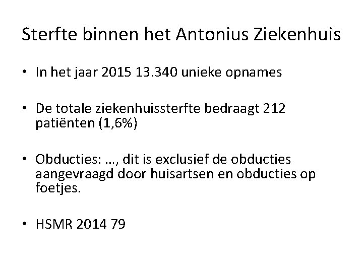 Sterfte binnen het Antonius Ziekenhuis • In het jaar 2015 13. 340 unieke opnames