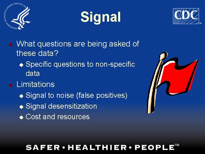 Signal n What questions are being asked of these data? u n Specific questions