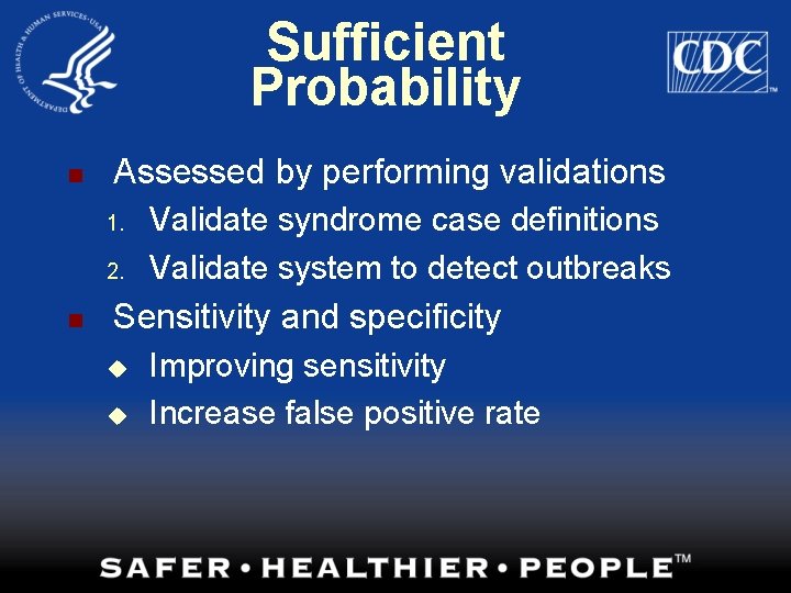 Sufficient Probability n Assessed by performing validations 1. 2. n Validate syndrome case definitions