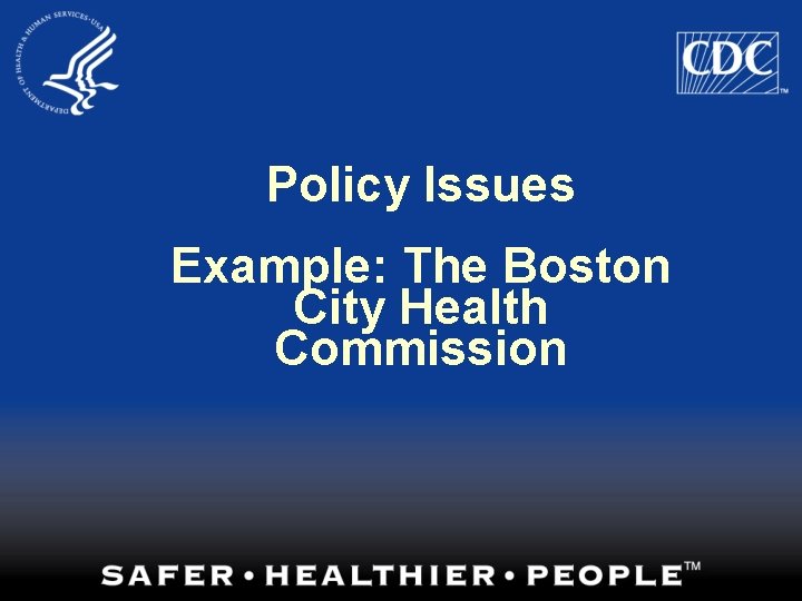 Policy Issues Example: The Boston City Health Commission 