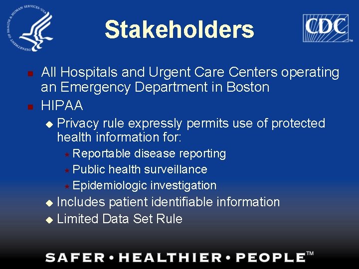 Stakeholders n n All Hospitals and Urgent Care Centers operating an Emergency Department in