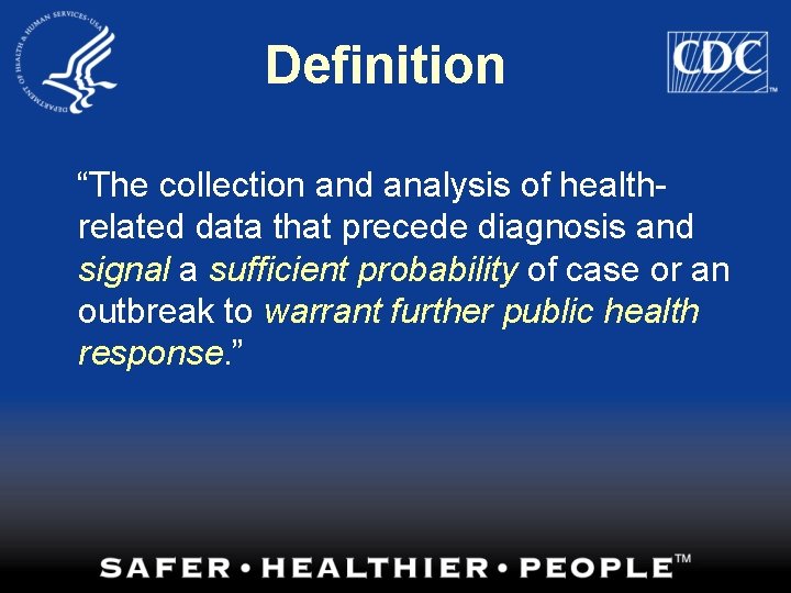 Definition “The collection and analysis of healthrelated data that precede diagnosis and signal a
