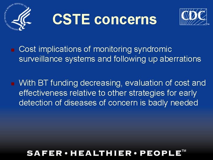 CSTE concerns n n Cost implications of monitoring syndromic surveillance systems and following up