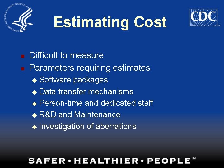 Estimating Cost n n Difficult to measure Parameters requiring estimates Software packages u Data