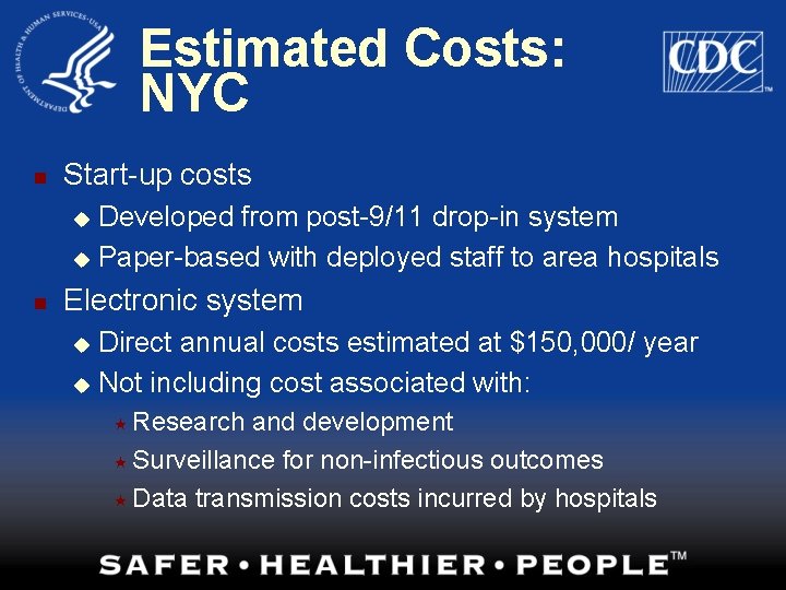 Estimated Costs: NYC n Start-up costs Developed from post-9/11 drop-in system u Paper-based with