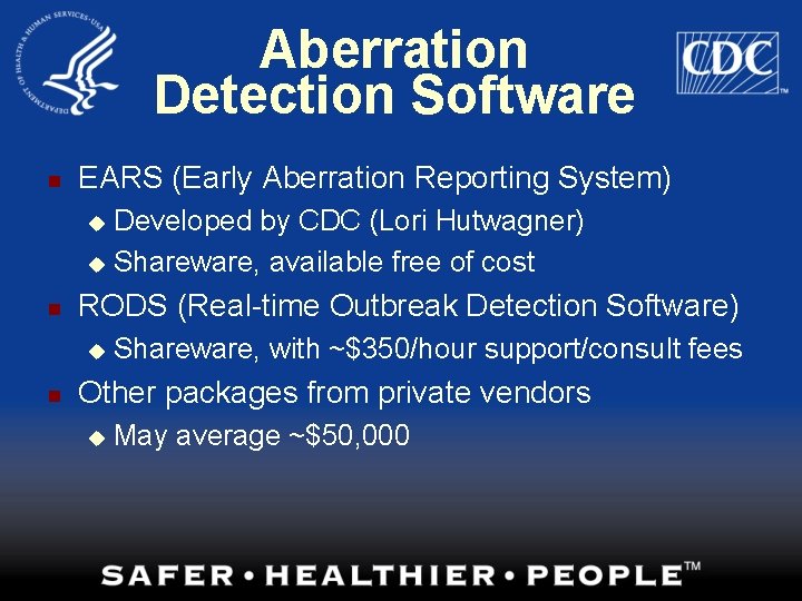 Aberration Detection Software n EARS (Early Aberration Reporting System) Developed by CDC (Lori Hutwagner)