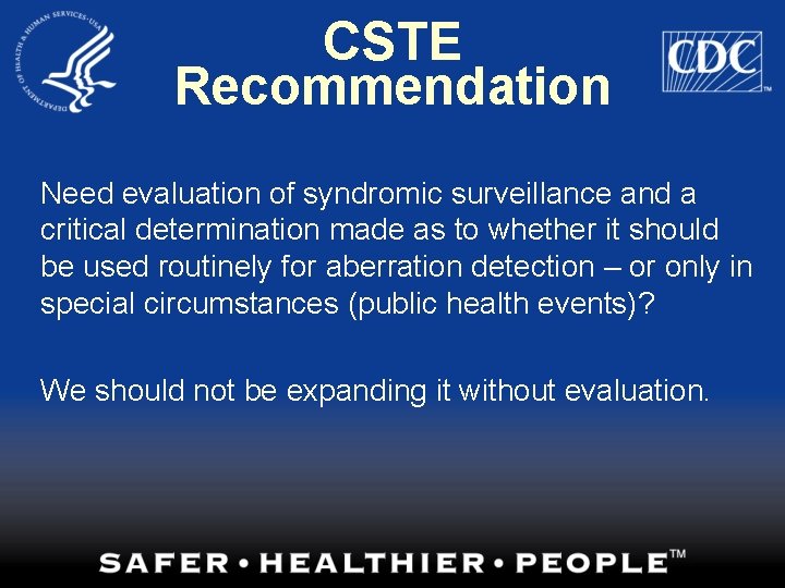 CSTE Recommendation Need evaluation of syndromic surveillance and a critical determination made as to