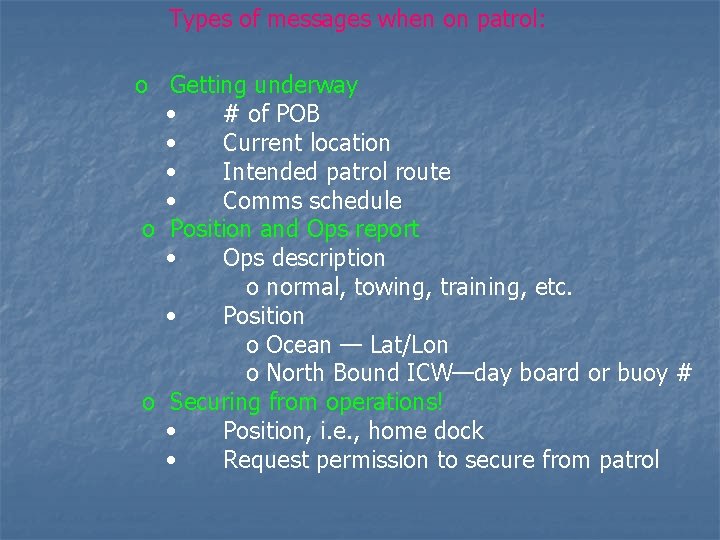 Types of messages when on patrol: o Getting underway • # of POB •