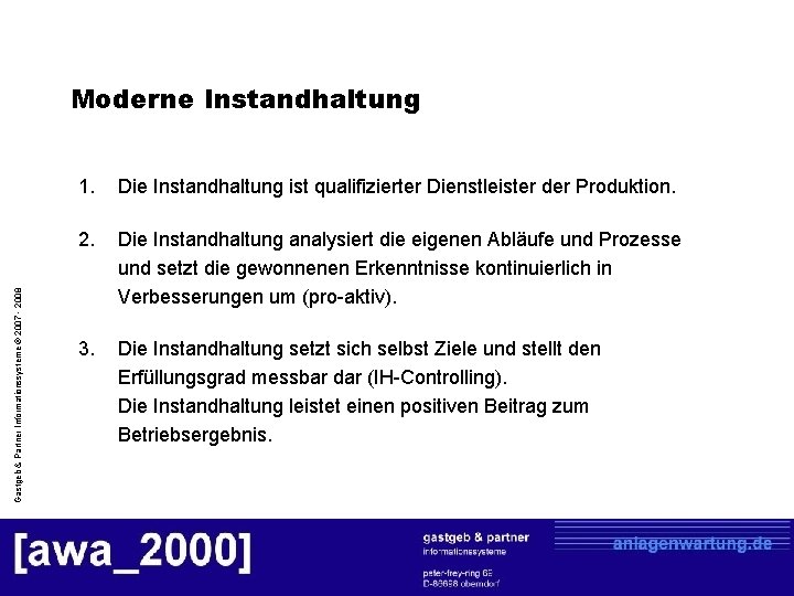 Gastgeb & Partner Informationssysteme © 2007 - 2008 Moderne Instandhaltung 1. Die Instandhaltung ist
