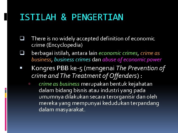ISTILAH & PENGERTIAN There is no widely accepted definition of economic crime (Encyclopedia) berbagai