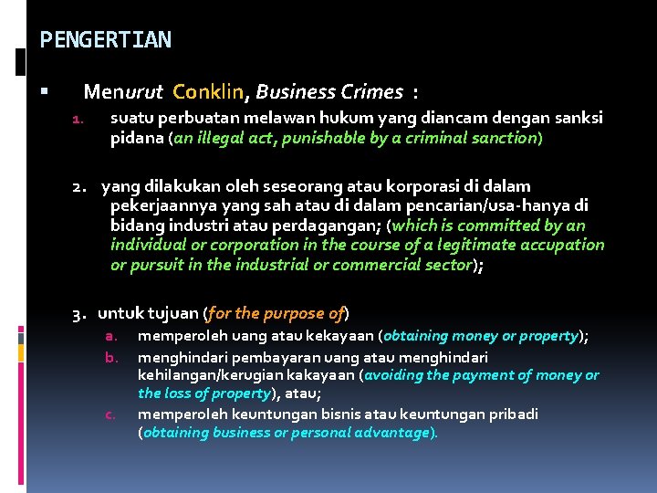 PENGERTIAN Menurut Conklin, Business Crimes : 1. suatu perbuatan melawan hukum yang diancam dengan