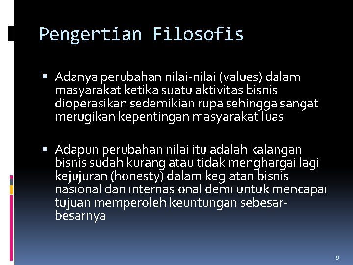 Pengertian Filosofis Adanya perubahan nilai-nilai (values) dalam masyarakat ketika suatu aktivitas bisnis dioperasikan sedemikian