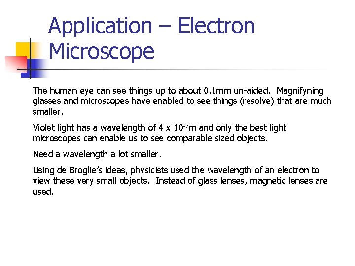 Application – Electron Microscope The human eye can see things up to about 0.