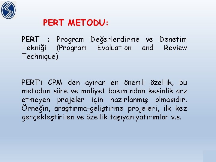 PERT METODU: PERT : Program Değerlendirme ve Denetim Tekniği (Program Evaluation and Review Technique)