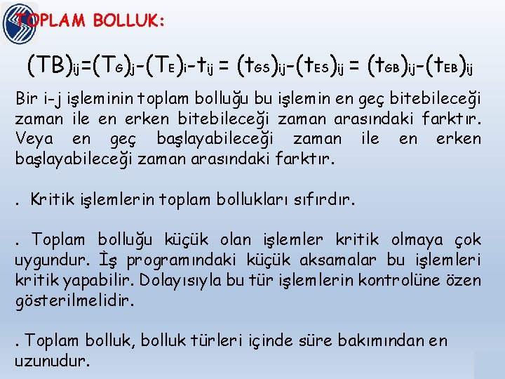 TOPLAM BOLLUK: (TB)ij=(TG)j-(TE)i-tij = (t. GS)ij-(t. ES)ij = (t. GB)ij-(t. EB)ij Bir i-j işleminin