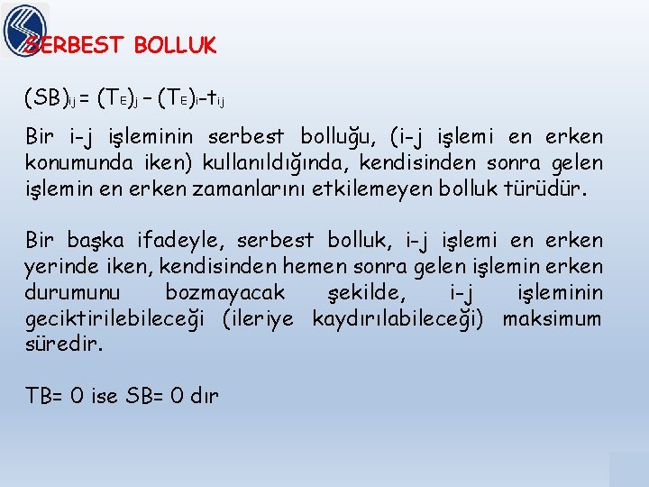 SERBEST BOLLUK (SB)ij = (TE)j – (TE)i-tij Bir i-j işleminin serbest bolluğu, (i-j işlemi