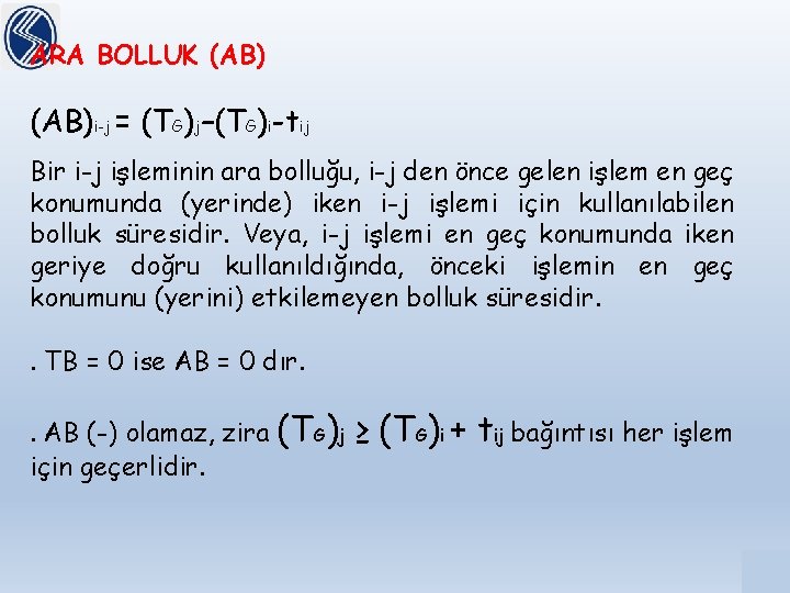 ARA BOLLUK (AB)i-j = (TG)j–(TG)i-tij Bir i-j işleminin ara bolluğu, i-j den önce gelen