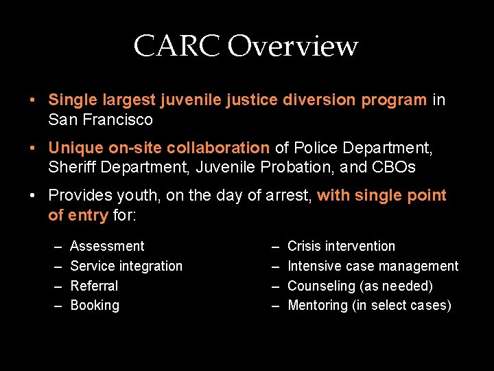 CARC Overview • Single largest juvenile justice diversion program in San Francisco • Unique