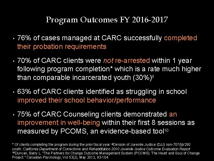 Program Outcomes FY 2016 -2017 • 76% of cases managed at CARC successfully completed