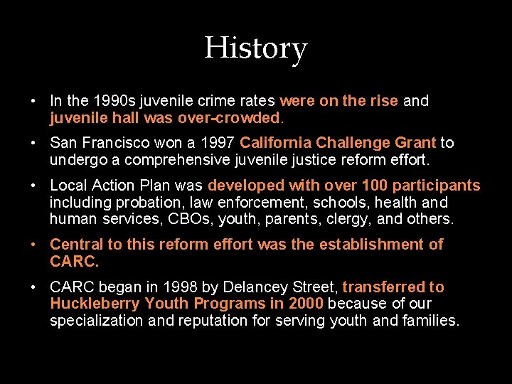 History • In the 1990 s juvenile crime rates were on the rise and