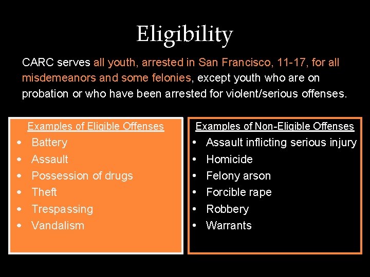 Eligibility CARC serves all youth, arrested in San Francisco, 11 -17, for all misdemeanors