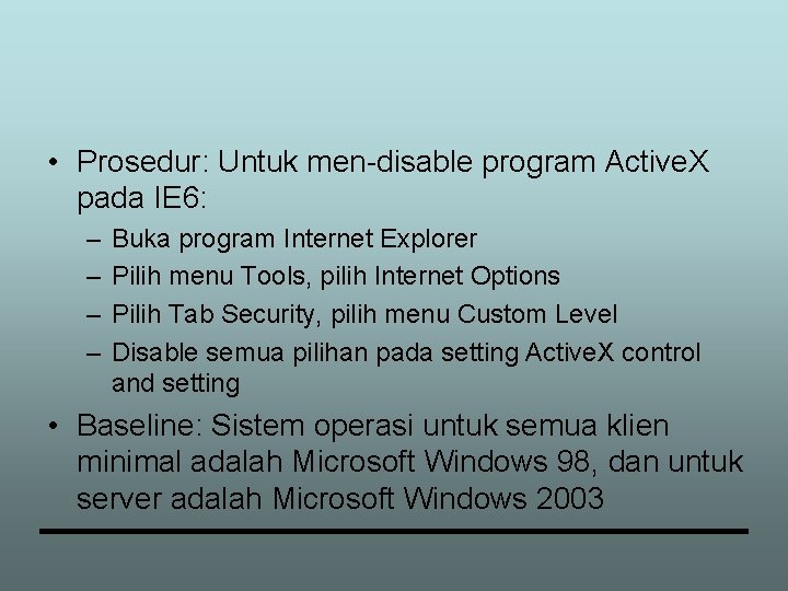  • Prosedur: Untuk men-disable program Active. X pada IE 6: – – Buka