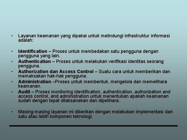  • Layanan keamanan yang dipakai untuk melindungi infrastruktur informasi adalah: • Identification –