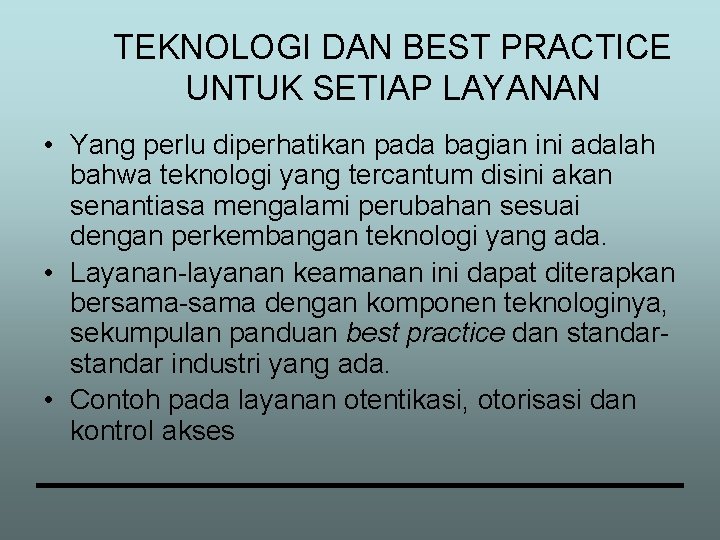 TEKNOLOGI DAN BEST PRACTICE UNTUK SETIAP LAYANAN • Yang perlu diperhatikan pada bagian ini