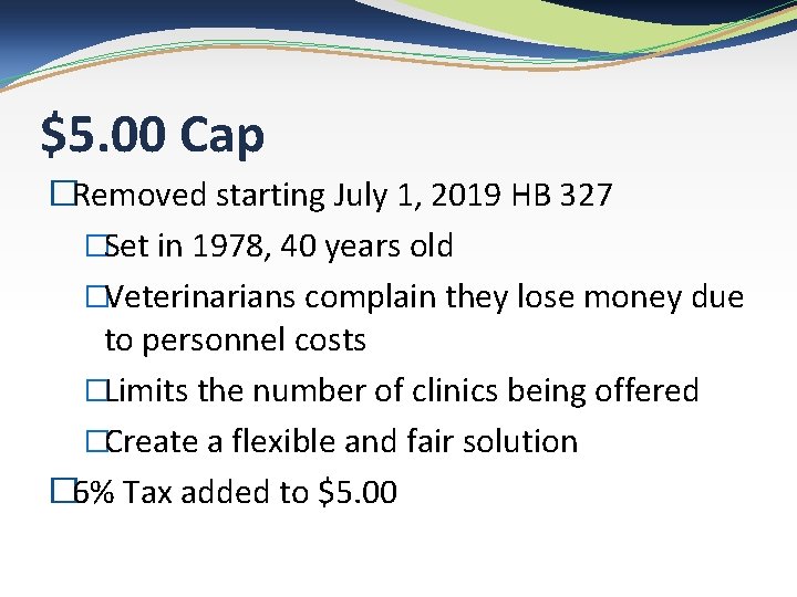 $5. 00 Cap �Removed starting July 1, 2019 HB 327 �Set in 1978, 40