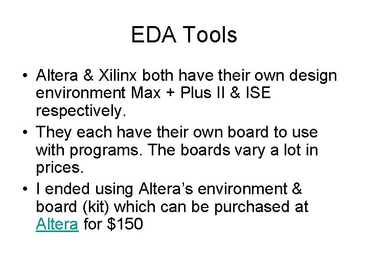 EDA Tools • Altera & Xilinx both have their own design environment Max +